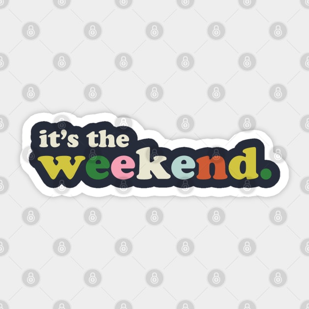 It's The Weekend Sticker by cecececececelia